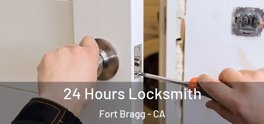  24 Hours Locksmith Fort Bragg - CA