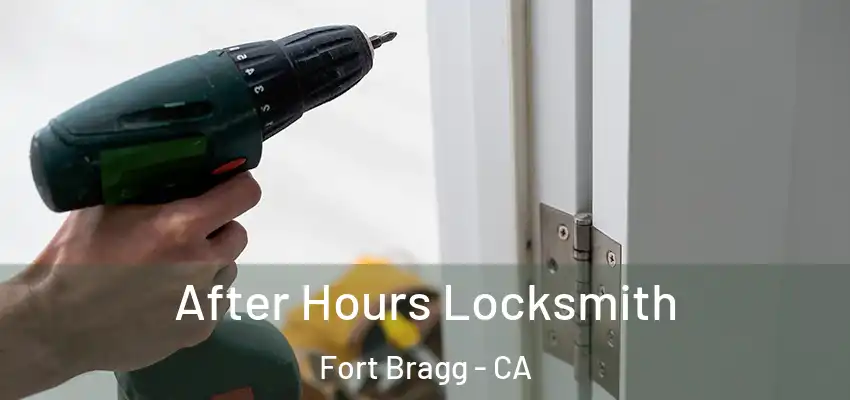  After Hours Locksmith Fort Bragg - CA