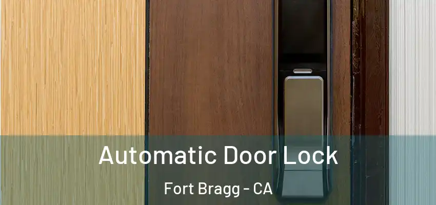 Automatic Door Lock Fort Bragg - CA