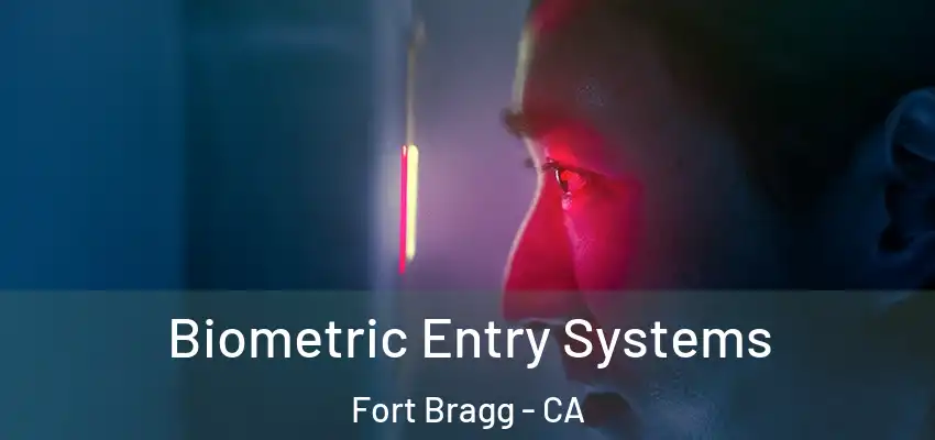 Biometric Entry Systems Fort Bragg - CA