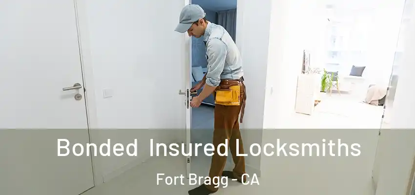  Bonded Insured Locksmiths Fort Bragg - CA