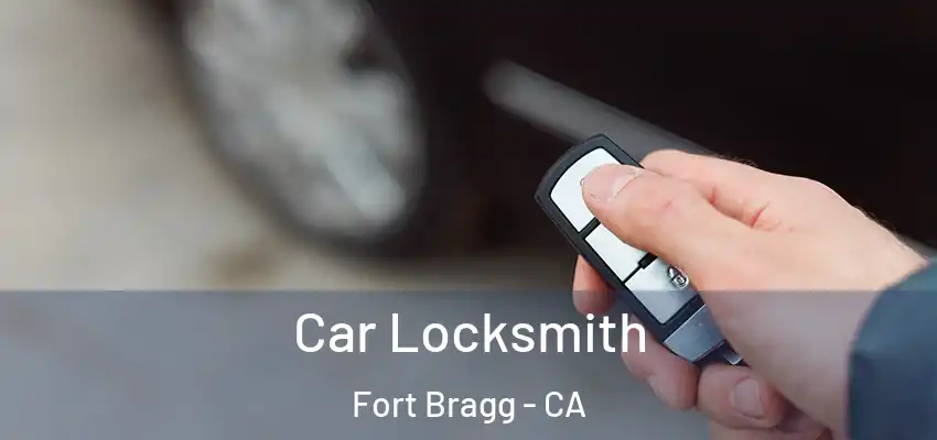  Car Locksmith Fort Bragg - CA