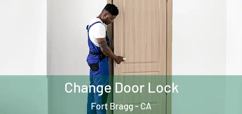 Change Door Lock Fort Bragg - CA