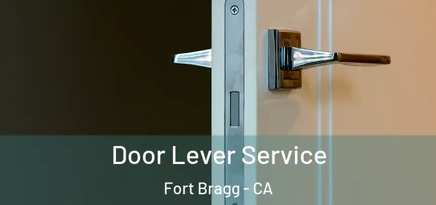 Door Lever Service Fort Bragg - CA