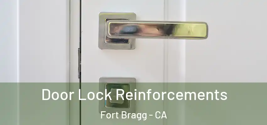  Door Lock Reinforcements Fort Bragg - CA