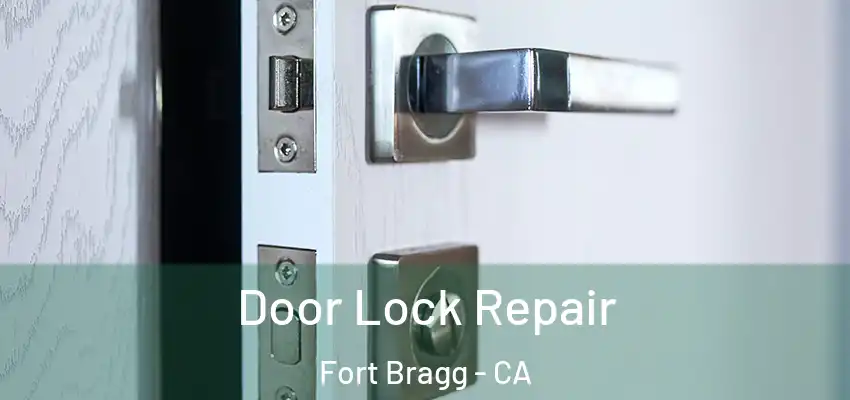  Door Lock Repair Fort Bragg - CA