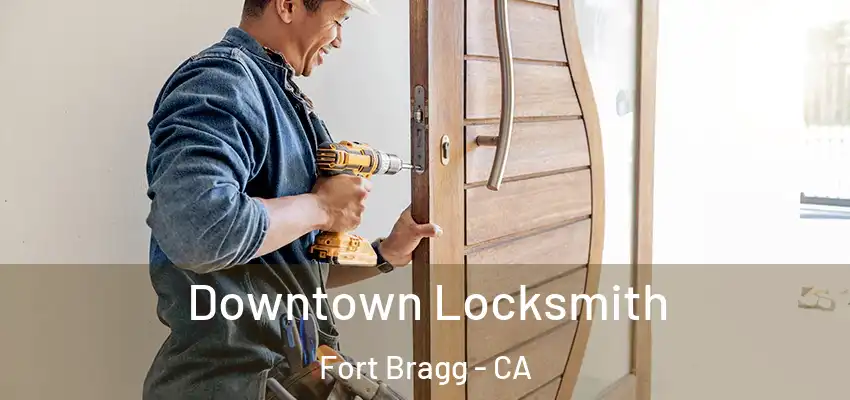  Downtown Locksmith Fort Bragg - CA