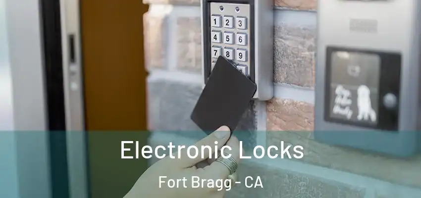 Electronic Locks Fort Bragg - CA