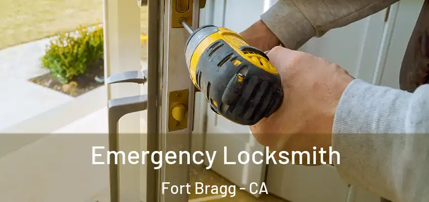  Emergency Locksmith Fort Bragg - CA