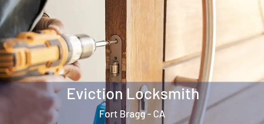  Eviction Locksmith Fort Bragg - CA