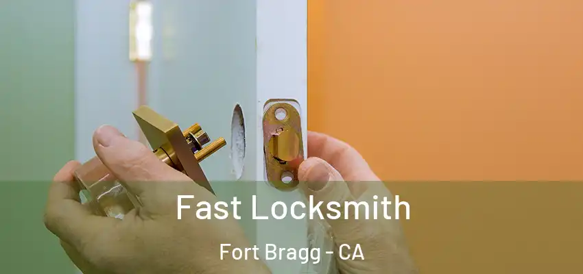 Fast Locksmith Fort Bragg - CA