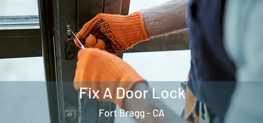  Fix A Door Lock Fort Bragg - CA