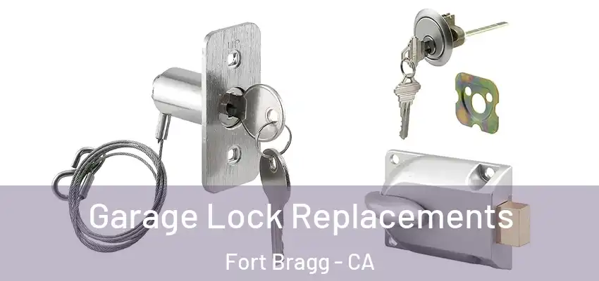 Garage Lock Replacements Fort Bragg - CA