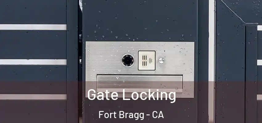  Gate Locking Fort Bragg - CA