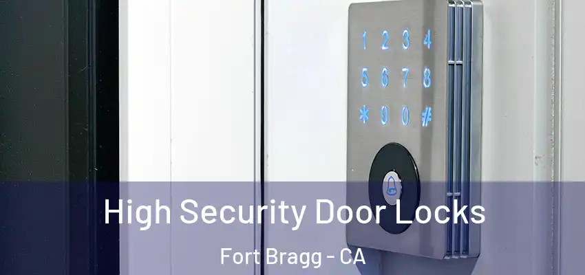  High Security Door Locks Fort Bragg - CA