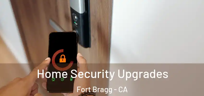  Home Security Upgrades Fort Bragg - CA