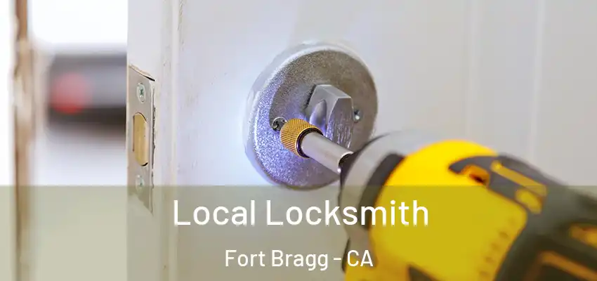 Local Locksmith Fort Bragg - CA