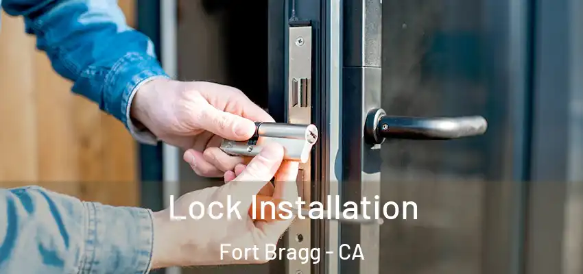 Lock Installation Fort Bragg - CA