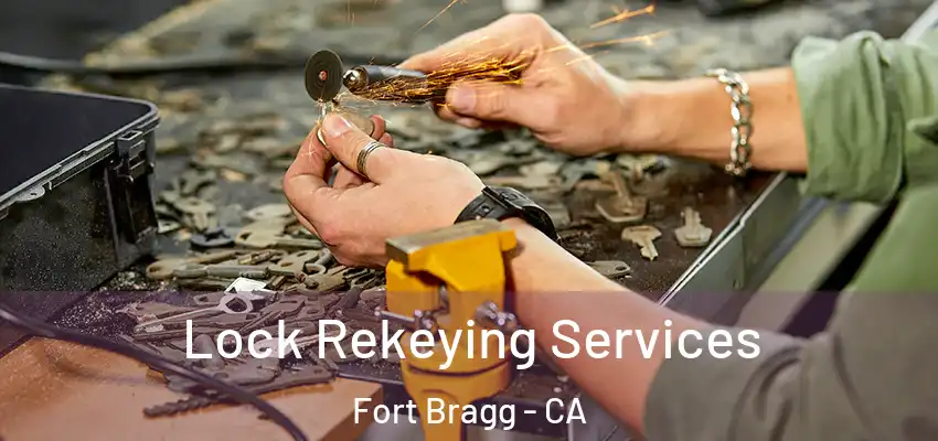  Lock Rekeying Services Fort Bragg - CA
