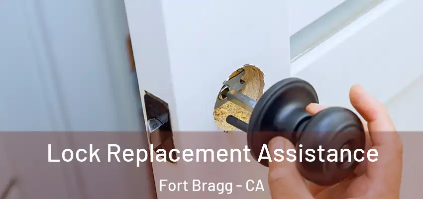  Lock Replacement Assistance Fort Bragg - CA