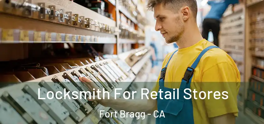  Locksmith For Retail Stores Fort Bragg - CA