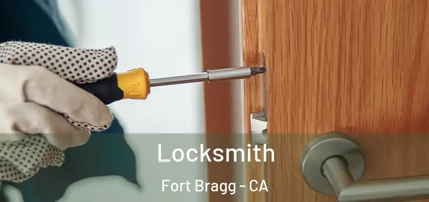 Locksmith Fort Bragg - CA