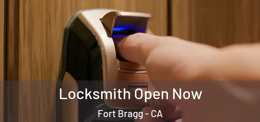 Locksmith Open Now Fort Bragg - CA