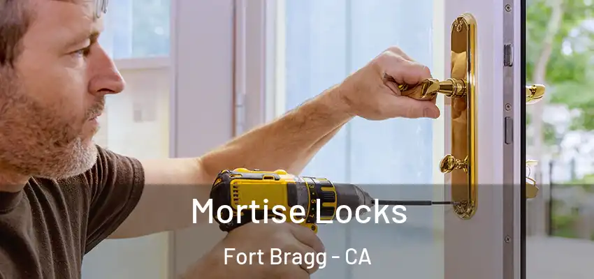  Mortise Locks Fort Bragg - CA