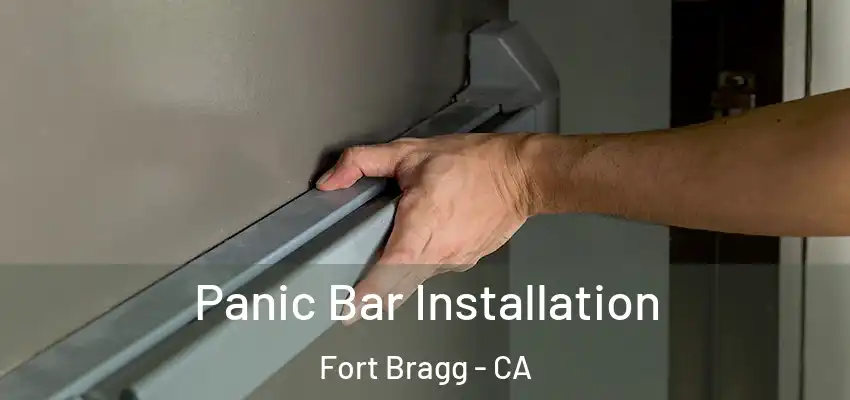 Panic Bar Installation Fort Bragg - CA