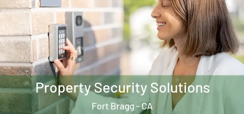  Property Security Solutions Fort Bragg - CA