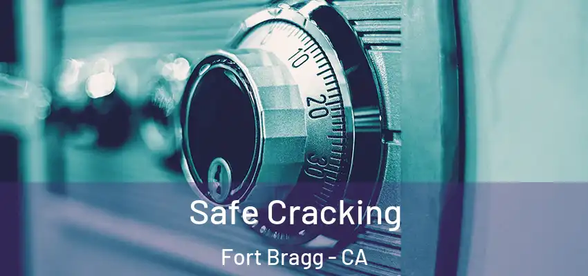  Safe Cracking Fort Bragg - CA