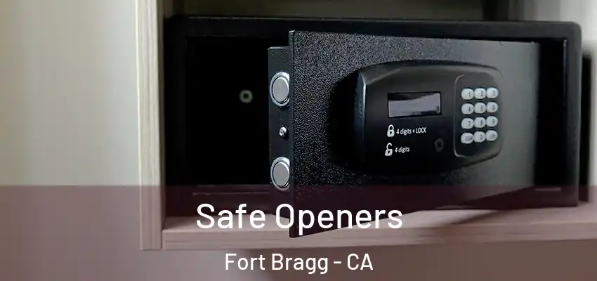  Safe Openers Fort Bragg - CA