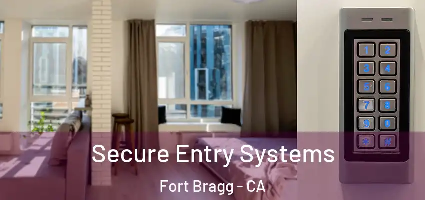 Secure Entry Systems Fort Bragg - CA