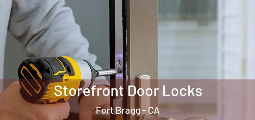  Storefront Door Locks Fort Bragg - CA