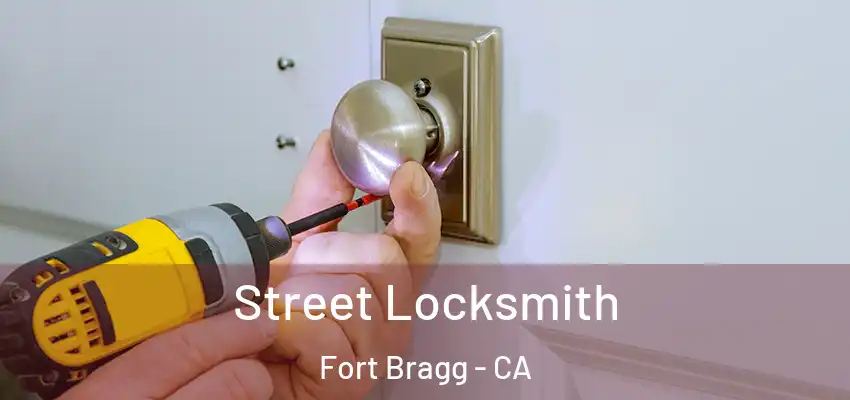  Street Locksmith Fort Bragg - CA