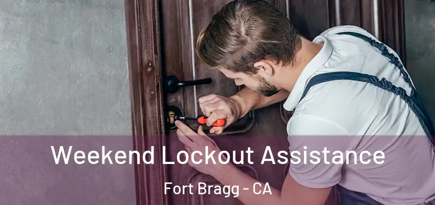  Weekend Lockout Assistance Fort Bragg - CA